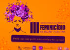 Programação da III Semana Estadual de Combate ao Feminicídio na Região Tocantina começa nesta terça-feira&nbsp;(13)