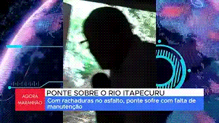 PONTE SOBRE O RIO ITAPECURU PREOCUPA MORADORES DE ROSÁRIO