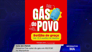 GOVERNO FEDERAL DEFINE VALOR DO BOTIJÃO DO PROGRAMA “GÁS DO POVO” NO&nbsp;MARANHÃO